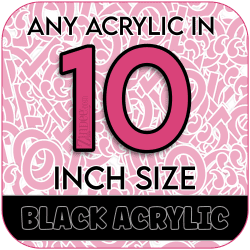 Custom Acrylic Blank-10 inch-BLACK (size/hole/color change)