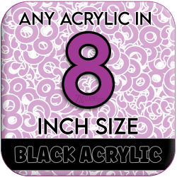 Custom Acrylic Blank-8 inch-BLACK (size/hole/color change)
