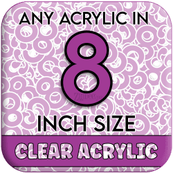 Custom Acrylic Blank-8 inch-CLEAR (size/hole/color change)