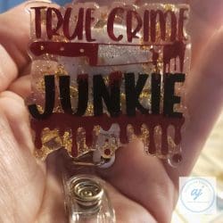 True Crime Junkie – Acrylic Badge Reel Blank (2") No Hole | Optional Sticker or UV DTF - Image 4