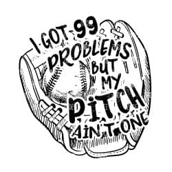 99 Problems Baseball (Sublimation Transfer)