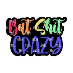 Bat Shit Crazy Acrylic Blank- Sticker- UV DTF (3 inch)