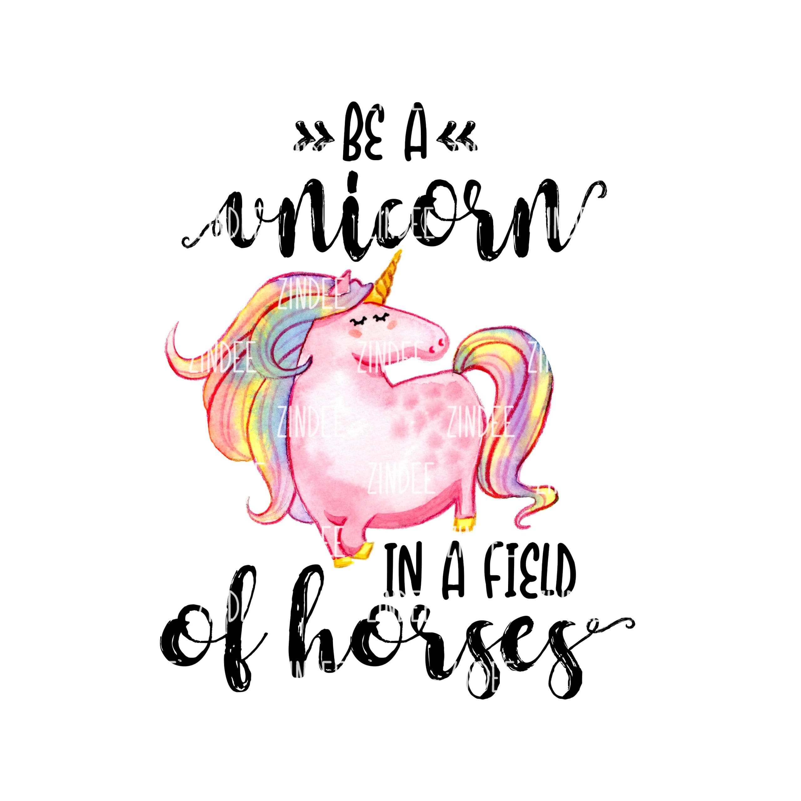 Be a Unicorn (Sublimation Transfer)
