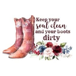 Boots Dirty Soul Clean (Sublimation Transfer)