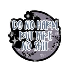 Do No Harm But Take No Shit – Acrylic Keychain Blank (2.5") | Optional Sticker or UV DTF
