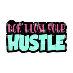 Alternative view of Don't Lose Your Hustle acrylic blank (2 inch) NO HOLE