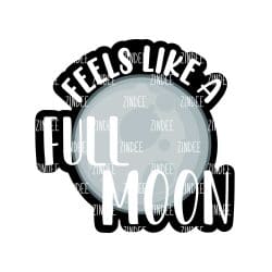 Feels Like A Full Moon – Acrylic Keychain Blank (2.5") | Optional Sticker or UV DTF
