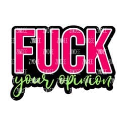 Fuck Your Opinion – Acrylic Badge Reel Blank (2") No Hole | Optional Sticker or UV DTF