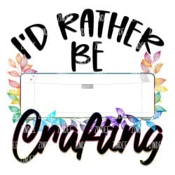 I'd Rather Be Crafting (Sublimation Transfer)