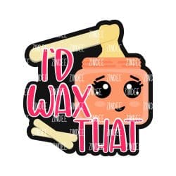I'd Wax That – Acrylic Badge Reel Blank (2") No Hole | Optional Sticker or UV DTF