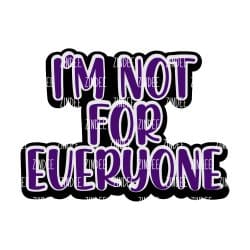 I'm Not For Everyone – Acrylic Badge Reel Blank (2") No Hole | Optional Sticker or UV DTF