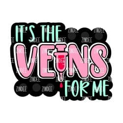 It's The Veins For Me – Acrylic Badge Reel Blank (2") No Hole | Optional Sticker or UV DTF