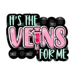 It's The Veins For Me Acrylic Blank- Sticker- UV DTF (2.5 inch)