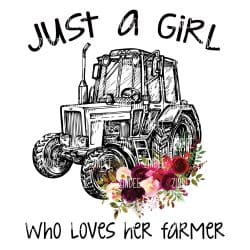 Just a Girl Who Loves Her Farmer (Sublimation Transfer)