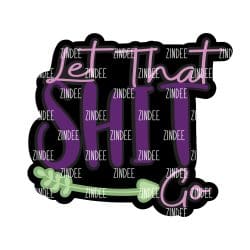 Let That Shit Go – Acrylic Badge Reel Blank (2") No Hole | Optional Sticker or UV DTF