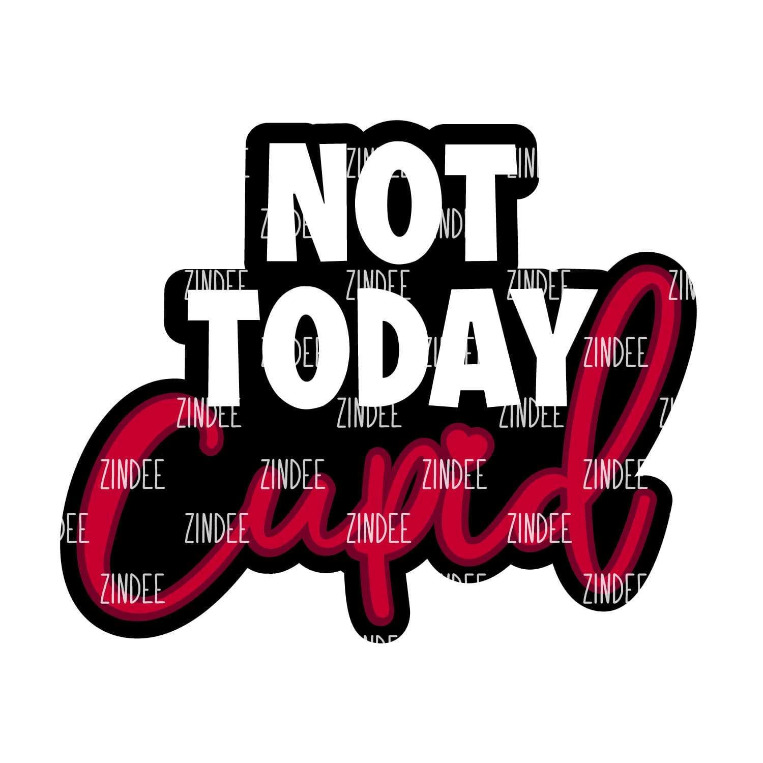 Not Today Cupid Acrylic Blank- Sticker- UV DTF (2 inch) NO HOLE