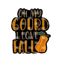 Oh My Gourd I Love Fall Acrylic Blank- Sticker- UV DTF (1.5 inch)