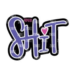 Shit (word) – Acrylic Badge Reel Blank (2") No Hole | Optional Sticker or UV DTF