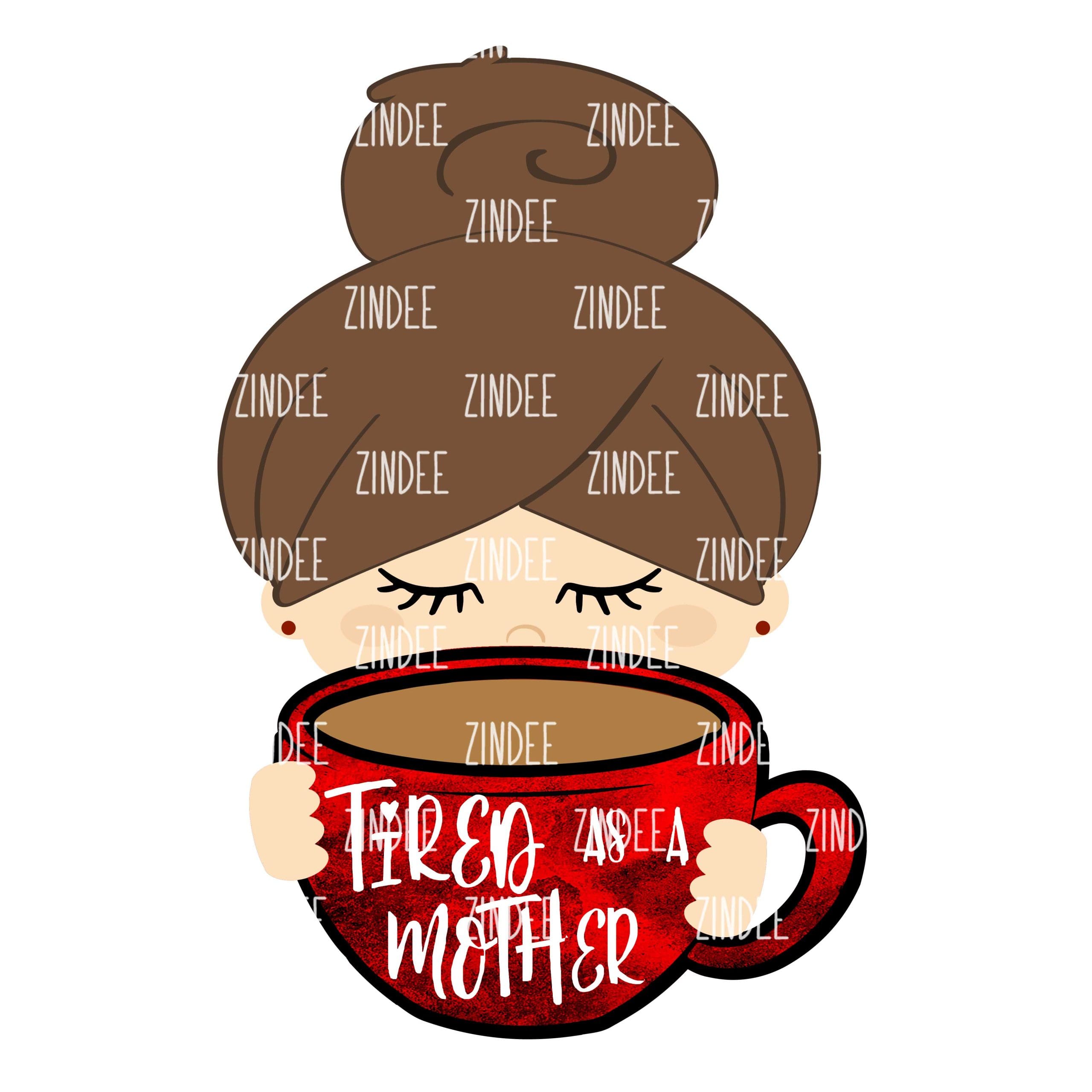 Tired as a Mother (bun style) (Sublimation Transfer)