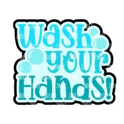 Wash Your Hands Acrylic Blank- Sticker- UV DTF (2.5 inch)