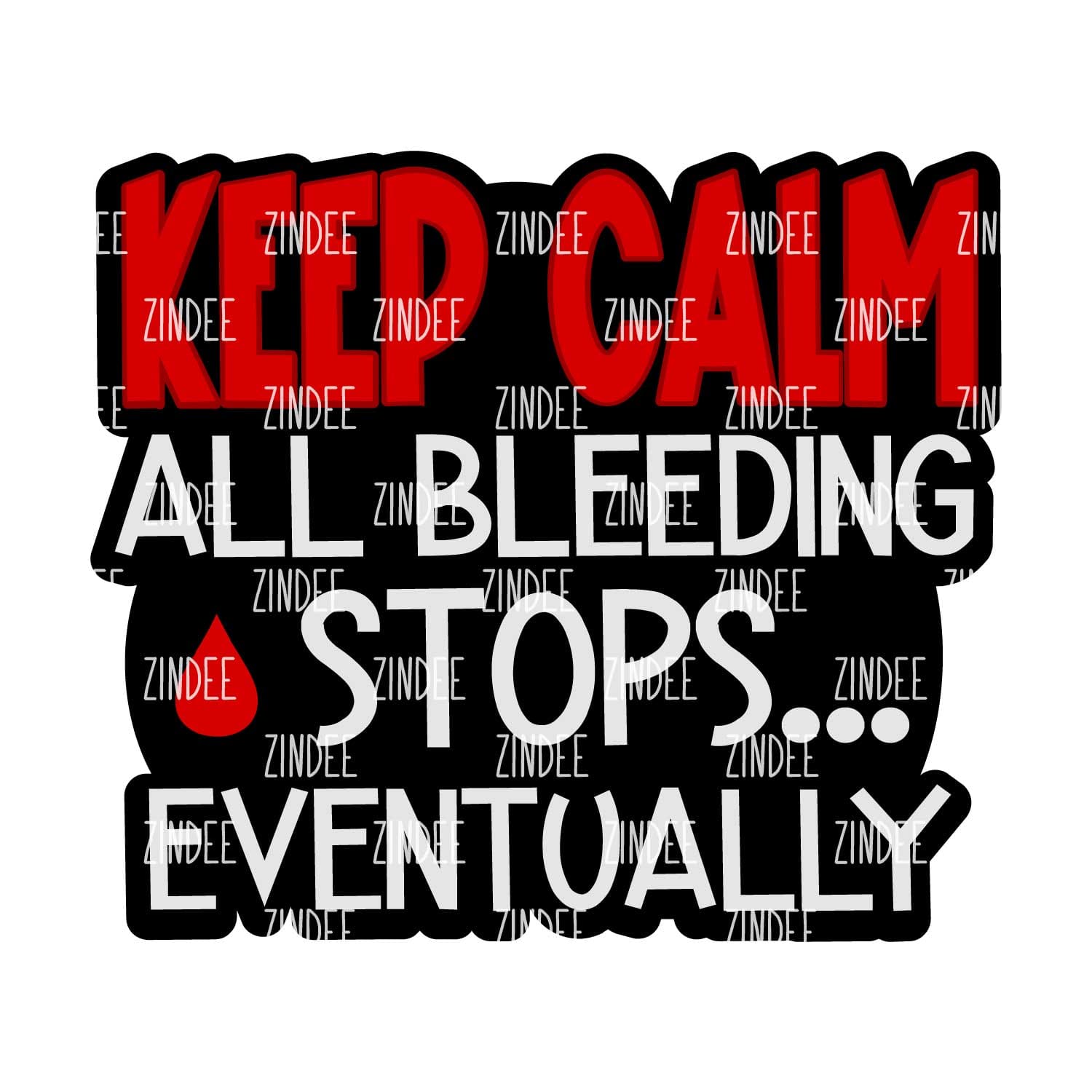 All Bleeding Stops Acrylic Blank- Sticker- UV DTF (3 inch)