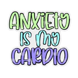Anxiety is My Cardio – Acrylic Badge Reel Blank (2") No Hole | Optional Sticker or UV DTF
