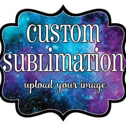Custom Sublimation Upload Your Image
