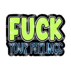 Fuck Your Feelings – Acrylic Keychain Blank (2.5") | Optional Sticker or UV DTF
