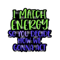 I Match Energy – Acrylic Badge Reel Blank (2") No Hole | Optional Sticker or UV DTF
