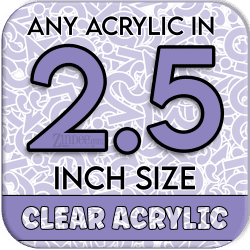Custom Acrylic Blank-2.5 inch-CLEAR (size/hole/color change)