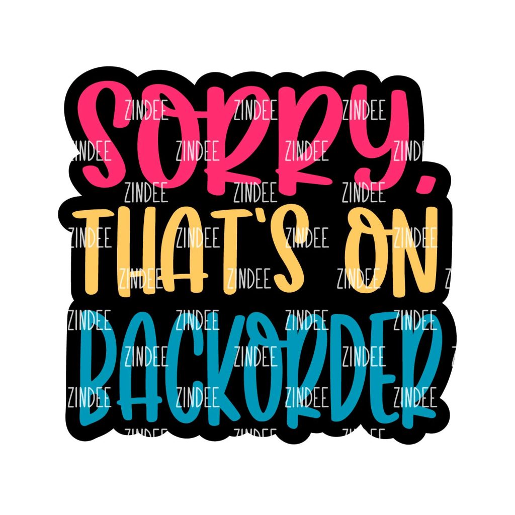 Sorry That’s On Backorder Acrylic Blank- Sticker- UV DTF (2 inch) NO ...