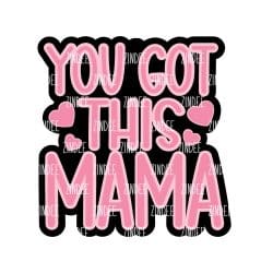 You Got This Mama – Acrylic Keychain Blank (3") | Optional Sticker or UV DTF