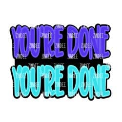You're Done – Acrylic Badge Reel Blank (2") No Hole | Optional Sticker or UV DTF