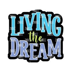 Living The Dream Acrylic Blank- Sticker- UV DTF (2 inch) NO HOLE