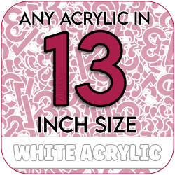 Custom Acrylic Blank-13 inch-WHITE (size/hole/color change)