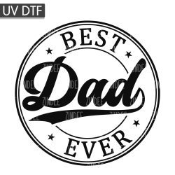 Best Dad Ever UV DTF Decal