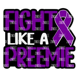 Fight Like a Preemie Acrylic Blank- Sticker- UV DTF (2 inch) NO HOLE