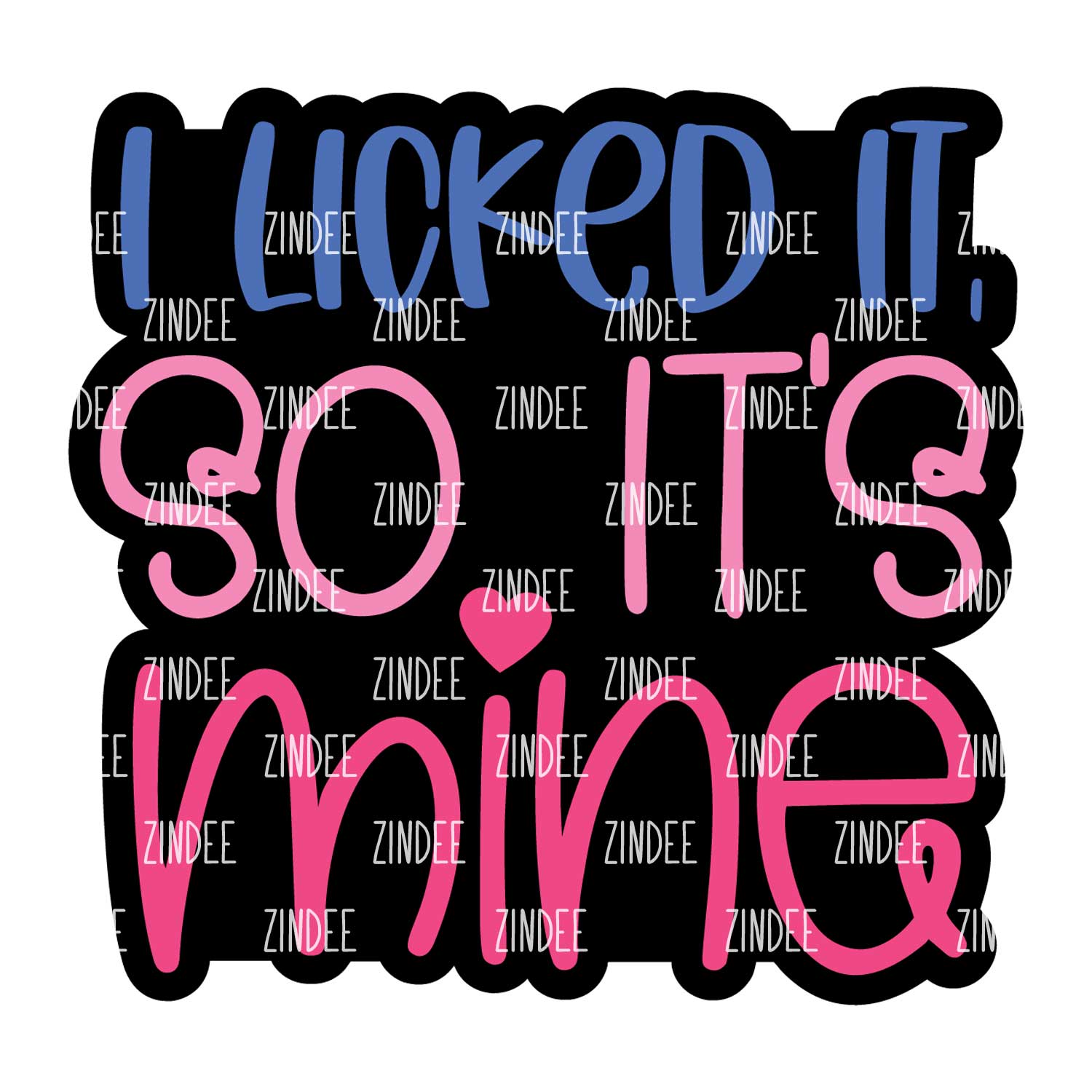 I Licked It So It's Mine Acrylic Blank- Sticker- UV DTF (2.5 inch)