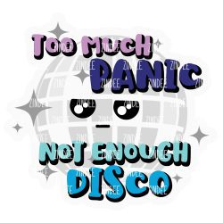 Too Much Panic Acrylic Blank- Sticker- UV DTF (2 inch) NO HOLE