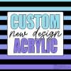 Custom Acrylic-NEW DESIGN