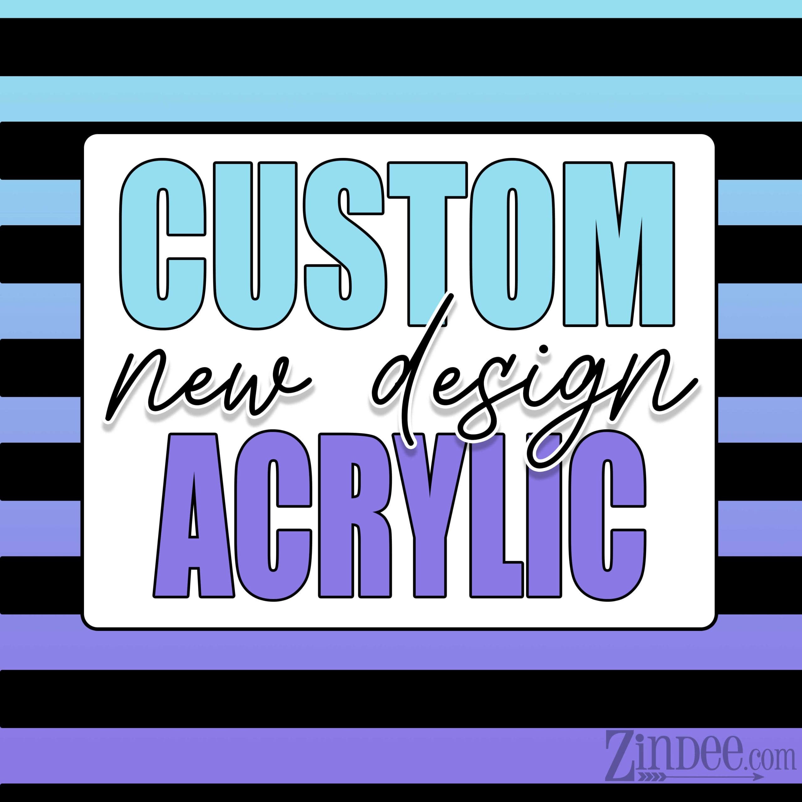 Custom Acrylic-NEW DESIGN
