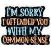 Offended Common Sense Acrylic Blank- Sticker- UV DTF (1.5 inch)