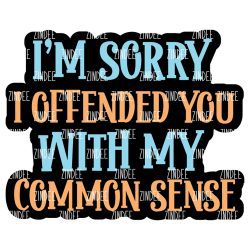 Offended Common Sense Acrylic Blank- Sticker- UV DTF (3 inch)