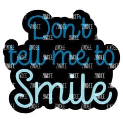 Don't Tell Me To Smile – Acrylic Keychain Blank (2.5") | Optional Sticker or UV DTF
