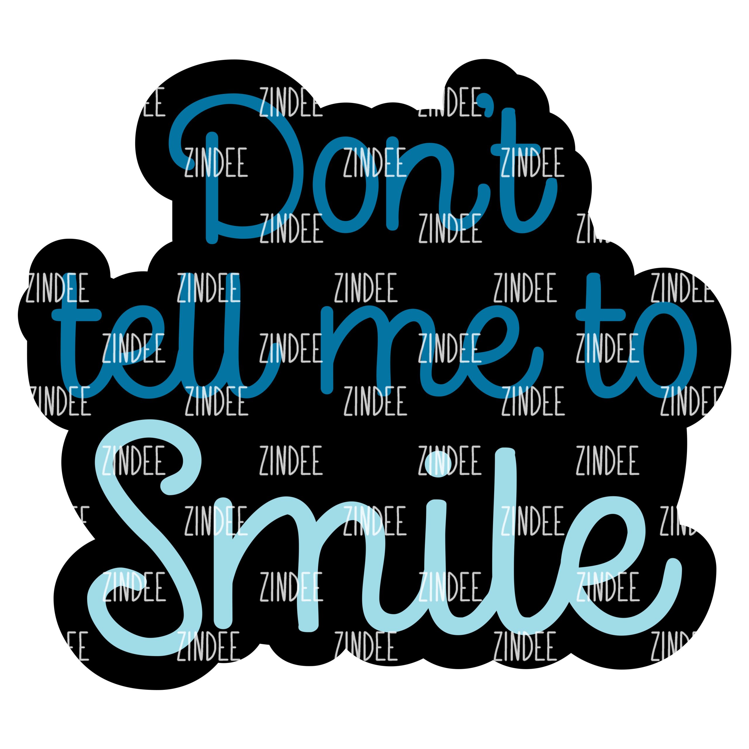 Don't Tell Me To Smile Acrylic Blank- Sticker- UV DTF (2 inch) NO HOLE