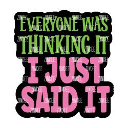 Everyone Was Thinking It Acrylic Blank- Sticker- UV DTF (2.5 inch)