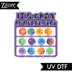Okay To Not Be Okay UV DTF Decal (matches acrylic blank)