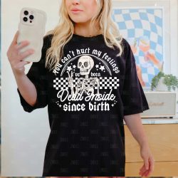 You Can't Hurt My Feelings White DTF Transfer