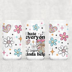 I Hate Everyone UV DTF Glass Can Wrap