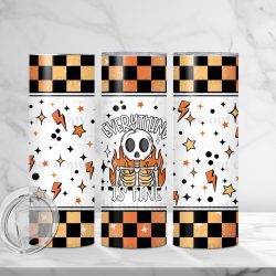 Everything Is Fine (Sublimation Wrap) 20 oz Skinny